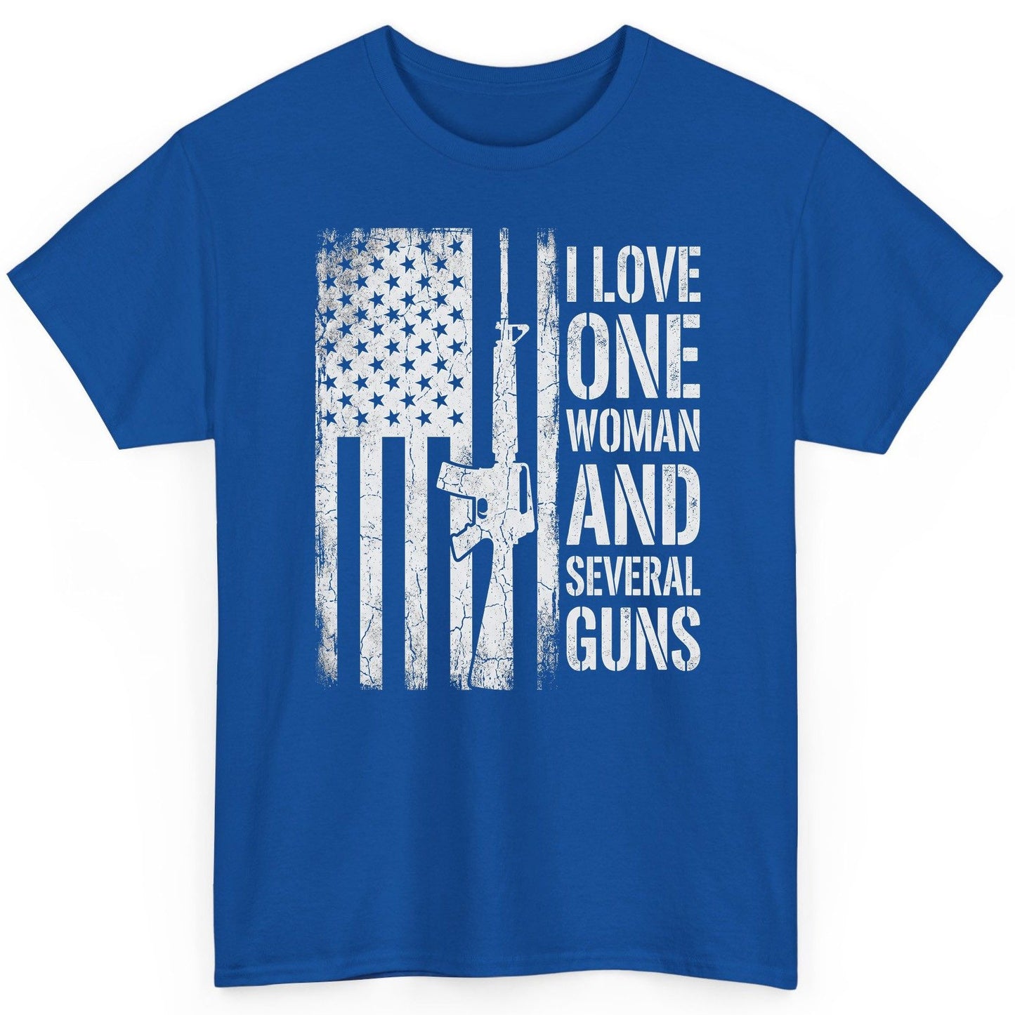 I LOVE ONE WOMAN AND Several GUNS Funny Pro-Gun T-Shirt - product mockup - Royal