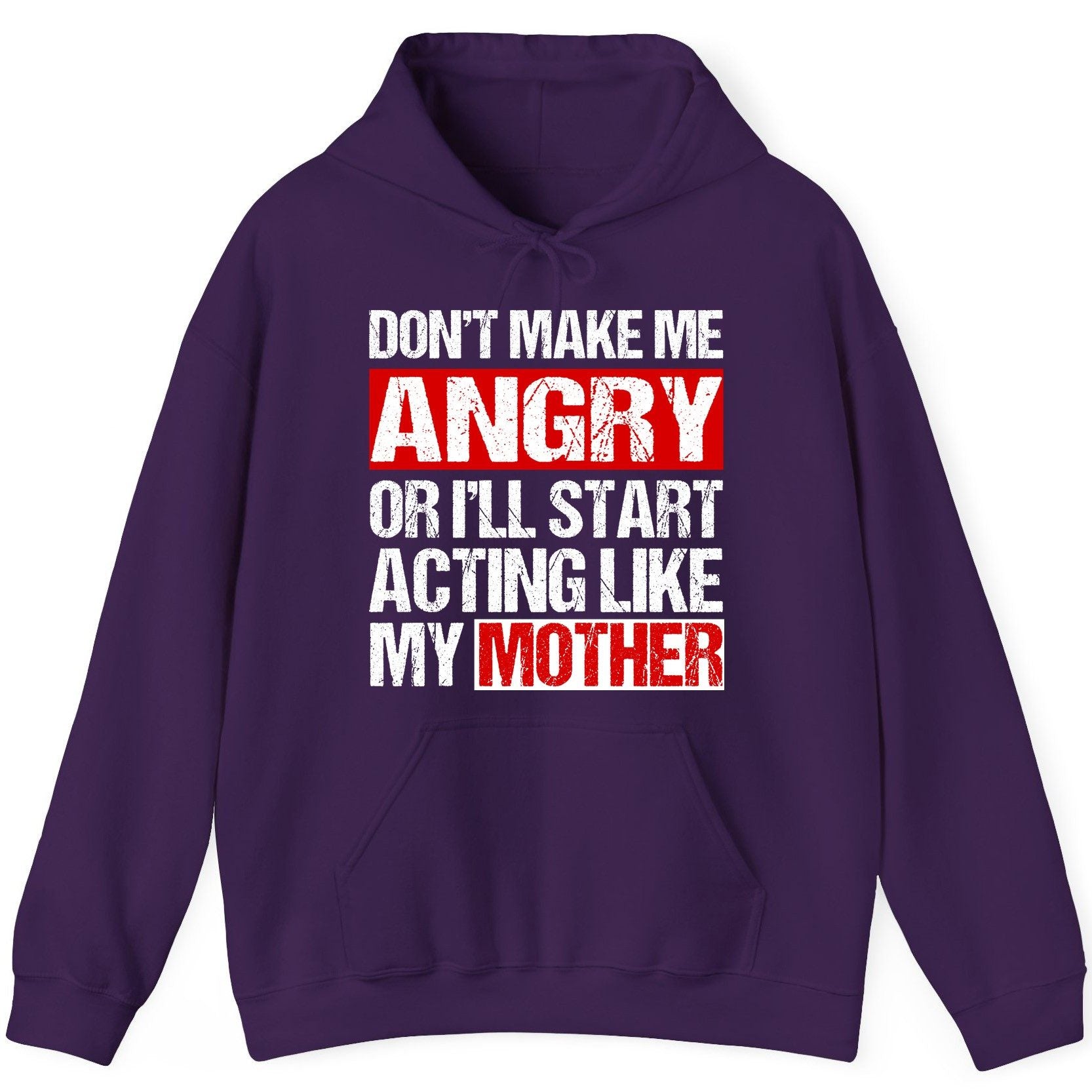 Don't Make Me Angry or I'll Start Acting Like My Mother family humor Hoodie Purple product mockup