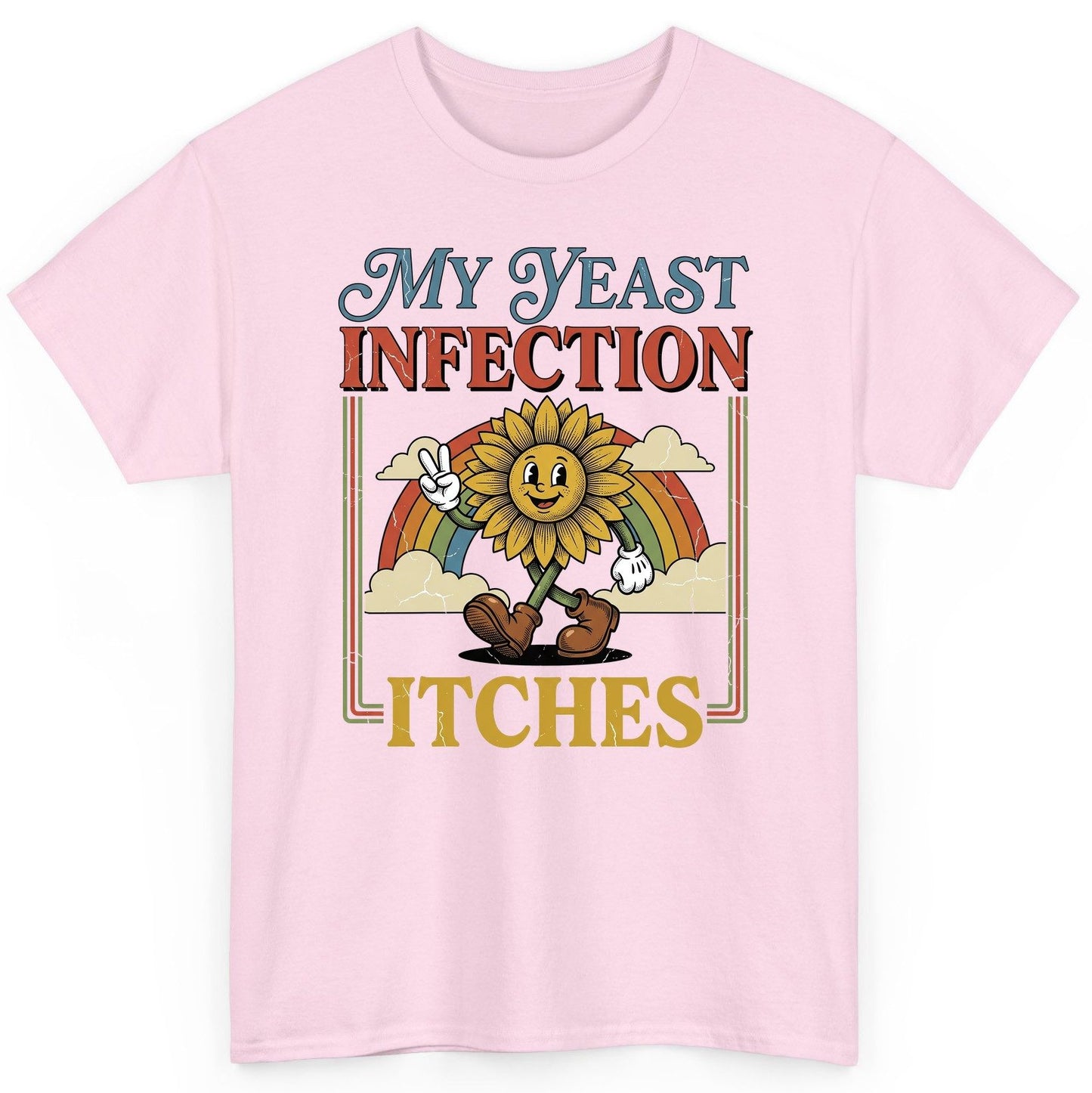 My Yeast Infection Itches Funny Sunflower T-Shirt - product mockup - Light Pink
