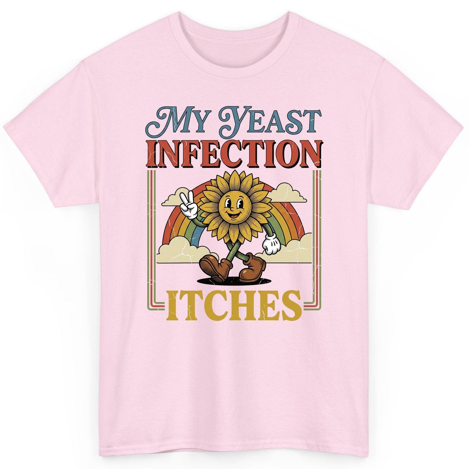 My Yeast Infection Itches Funny Sunflower T-Shirt - product mockup - Light Pink