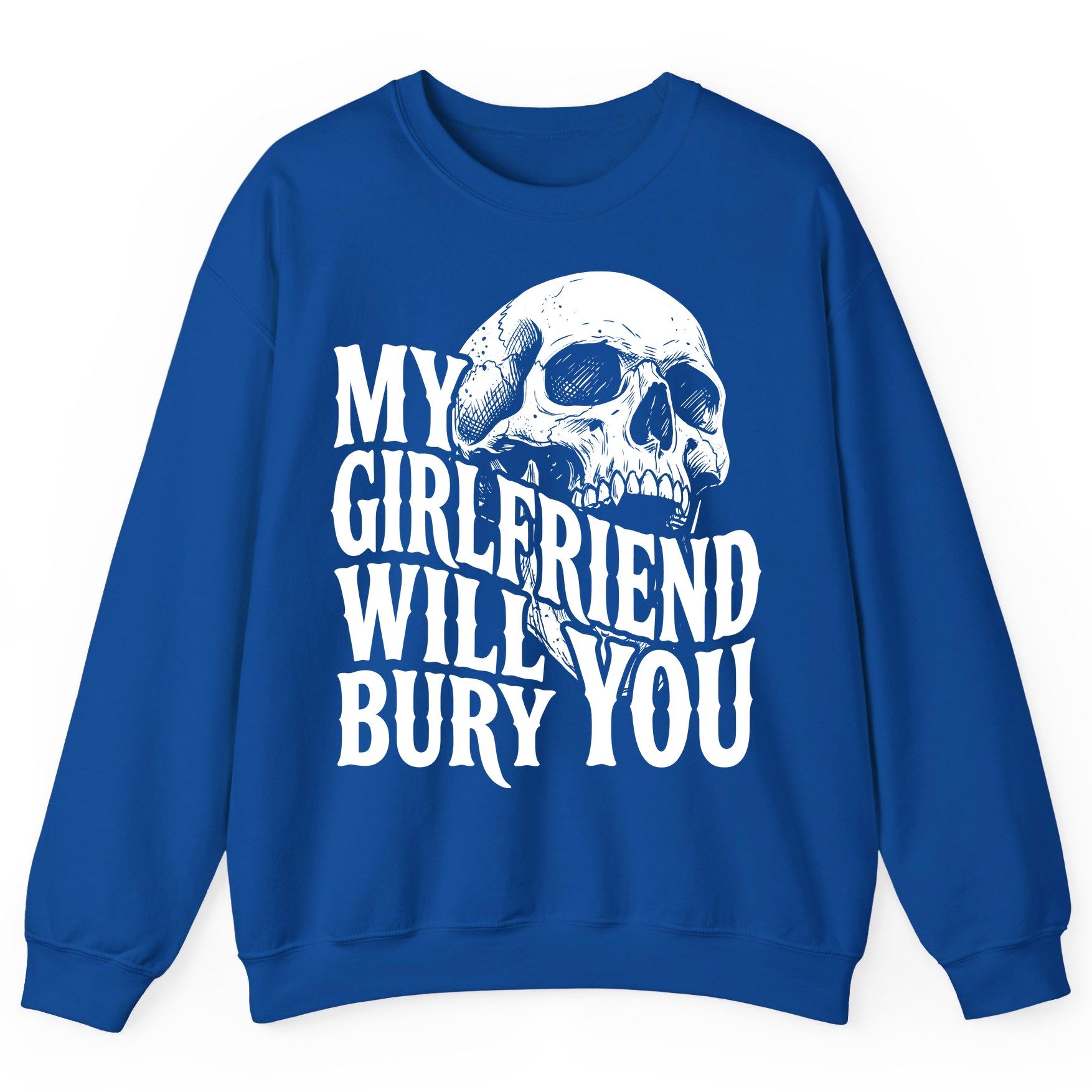 My Girlfriend Will Bury You skull Sweatshirt Royal product mockup