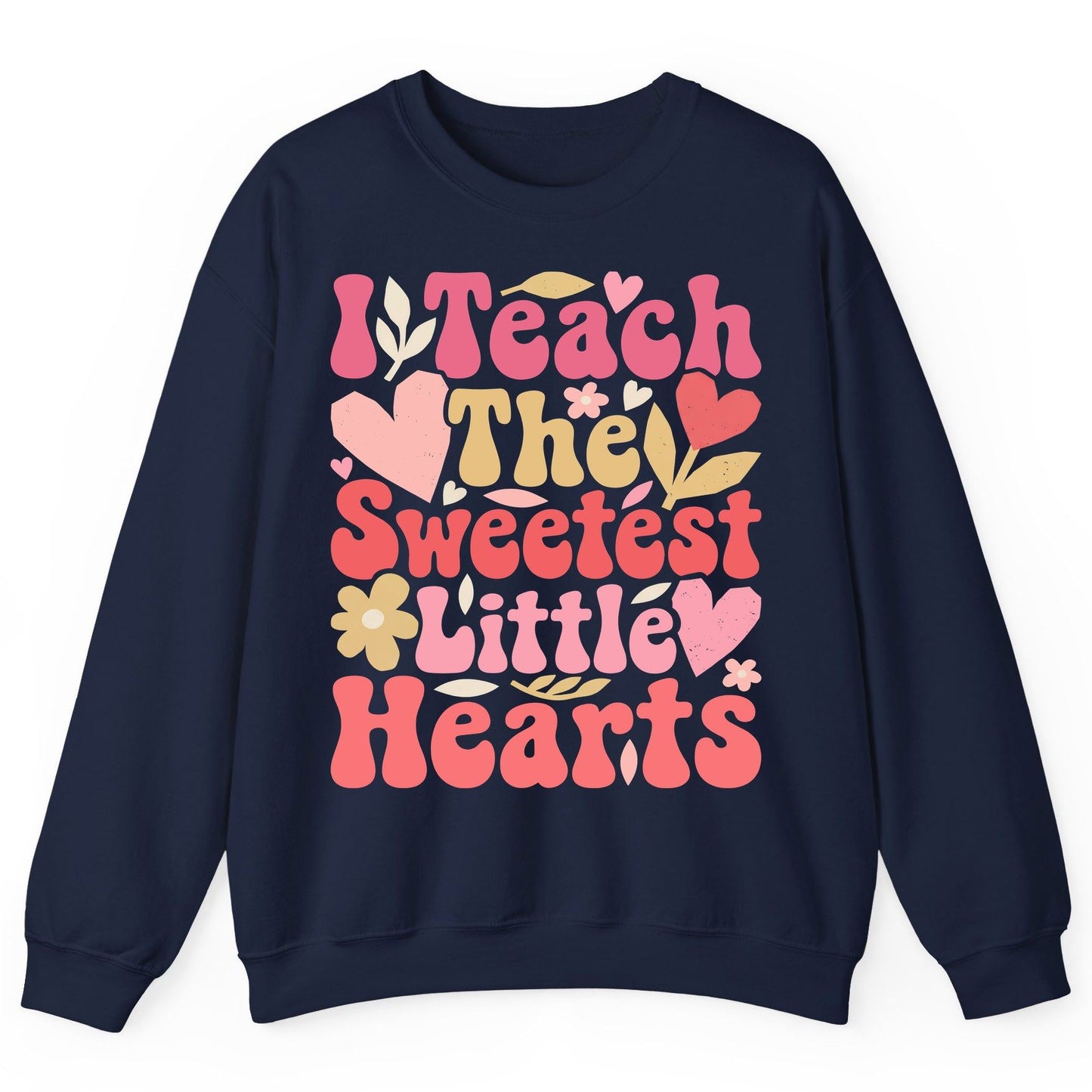 I Teach the Sweetest Little Hearts teaching Sweatshirt Navy product mockup