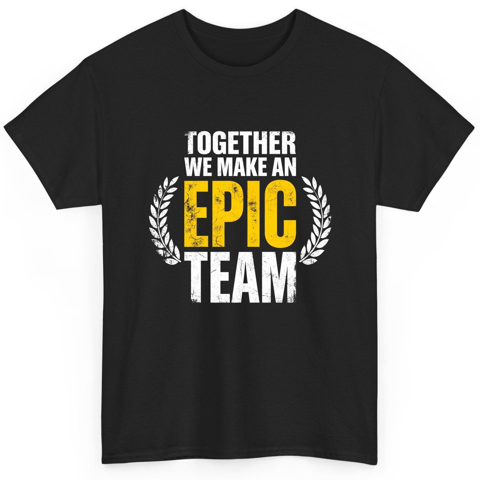 Together We Make an Epic Team teamwork T-Shirt Black product mockup