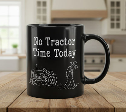 No Tractor Time Today Funny Farming Black Mug - product mockup - Black
