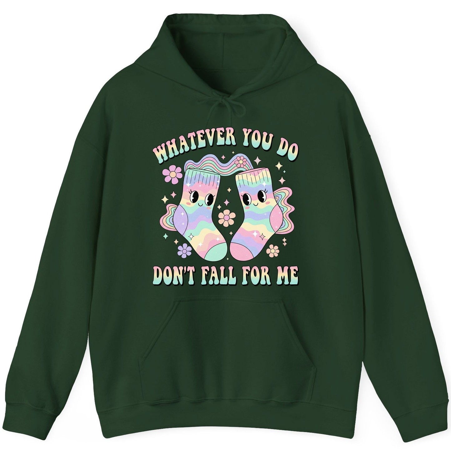 Whatever You Do Don't Fall for Me funny socks Hoodie Forest Green product mockup