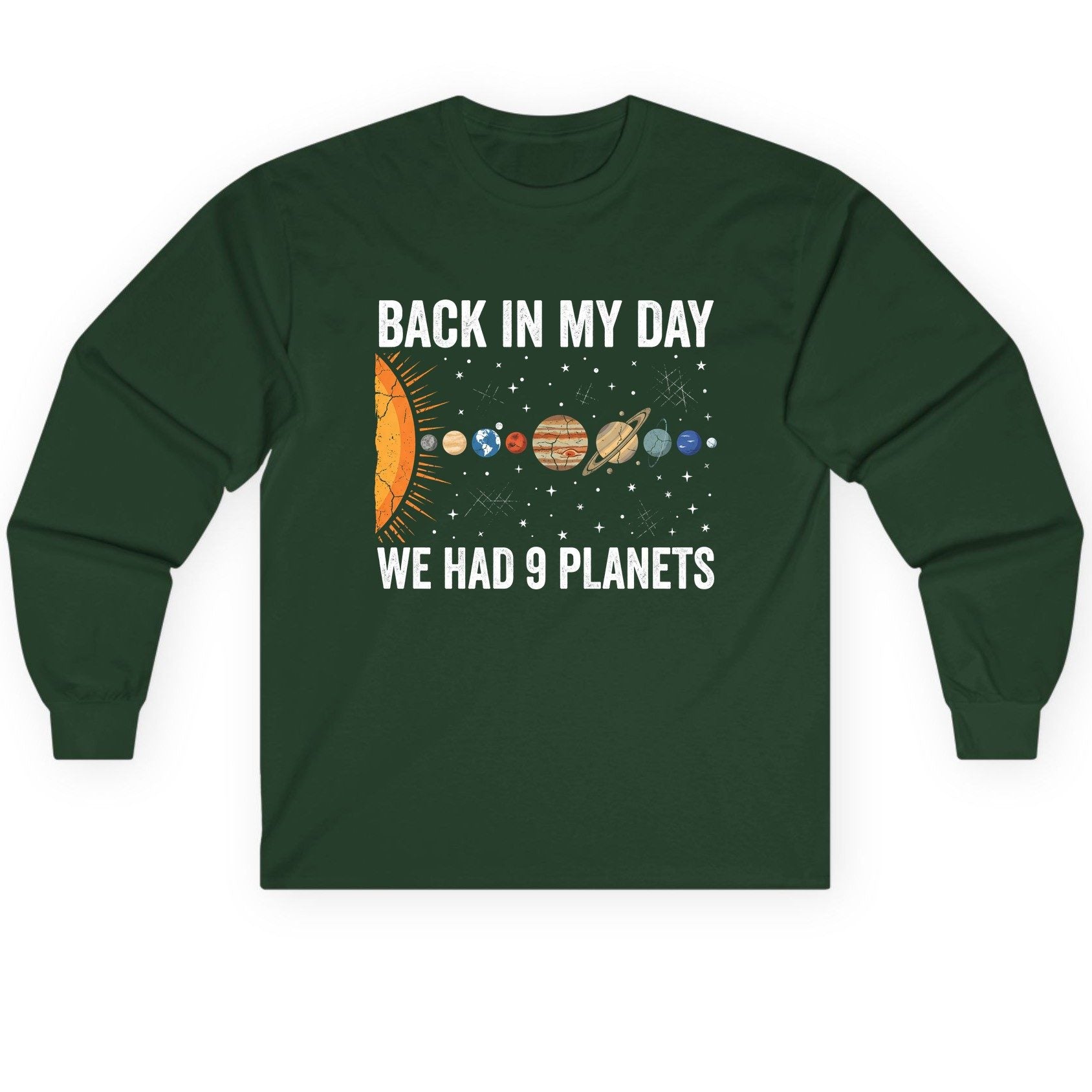 Back in My Day We Had 9 Planets solar system Long Sleeve Tee Forest Green product mockup