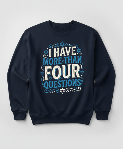 I Have More Than Four Questions Passover Seder Design Sweatshirt - Navy