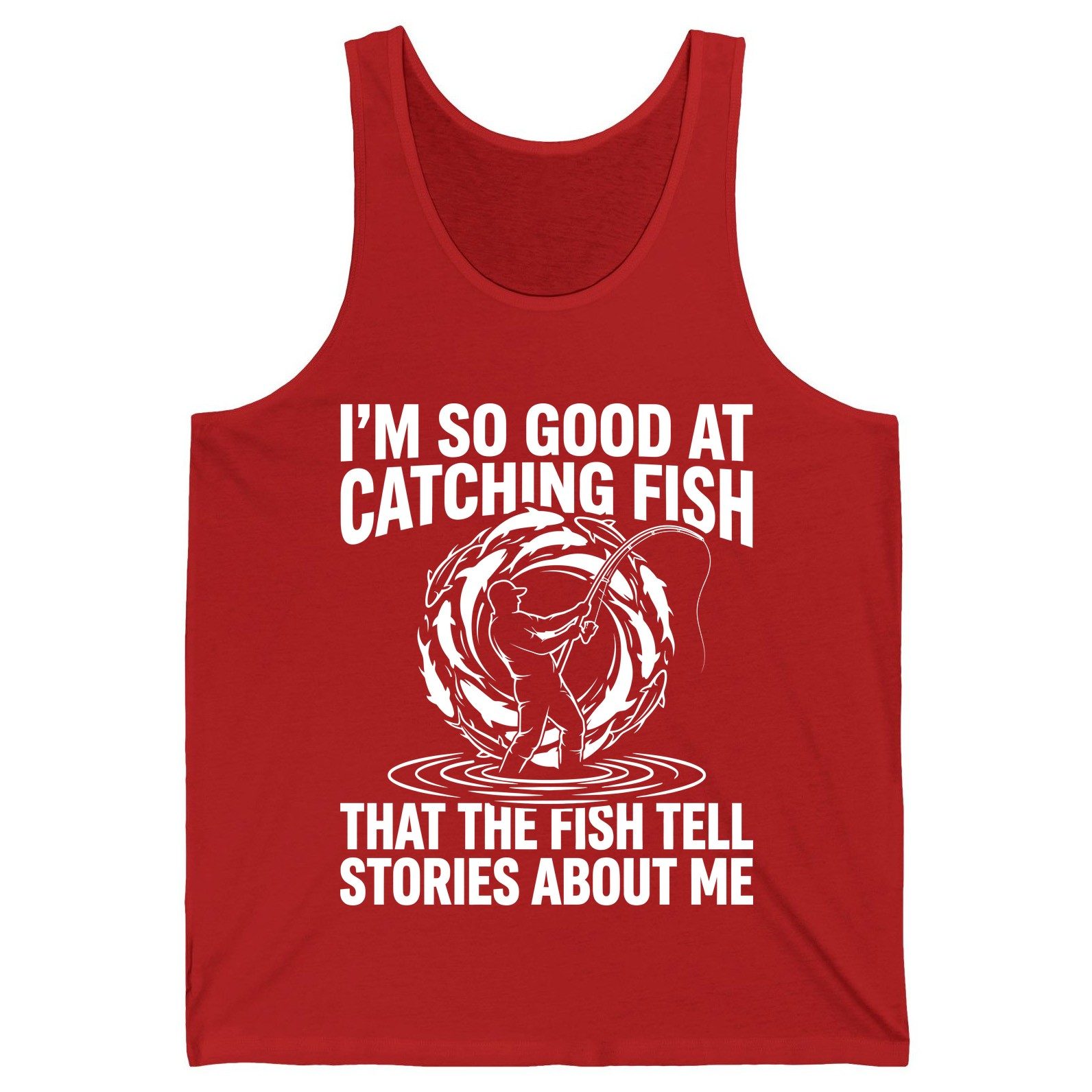 I'm So Good at Catching Fish That the Fish Tell Stories About Me fishing Tank Top Red product mockup
