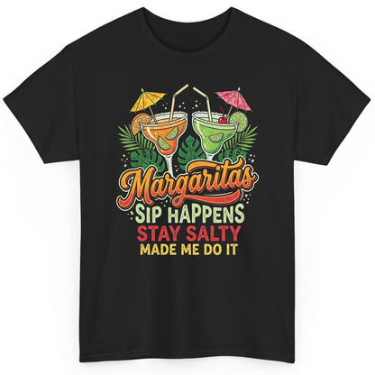 Margaritas Sip Happens Stay Salty Made Me Do It T-Shirt - product mockup - Black