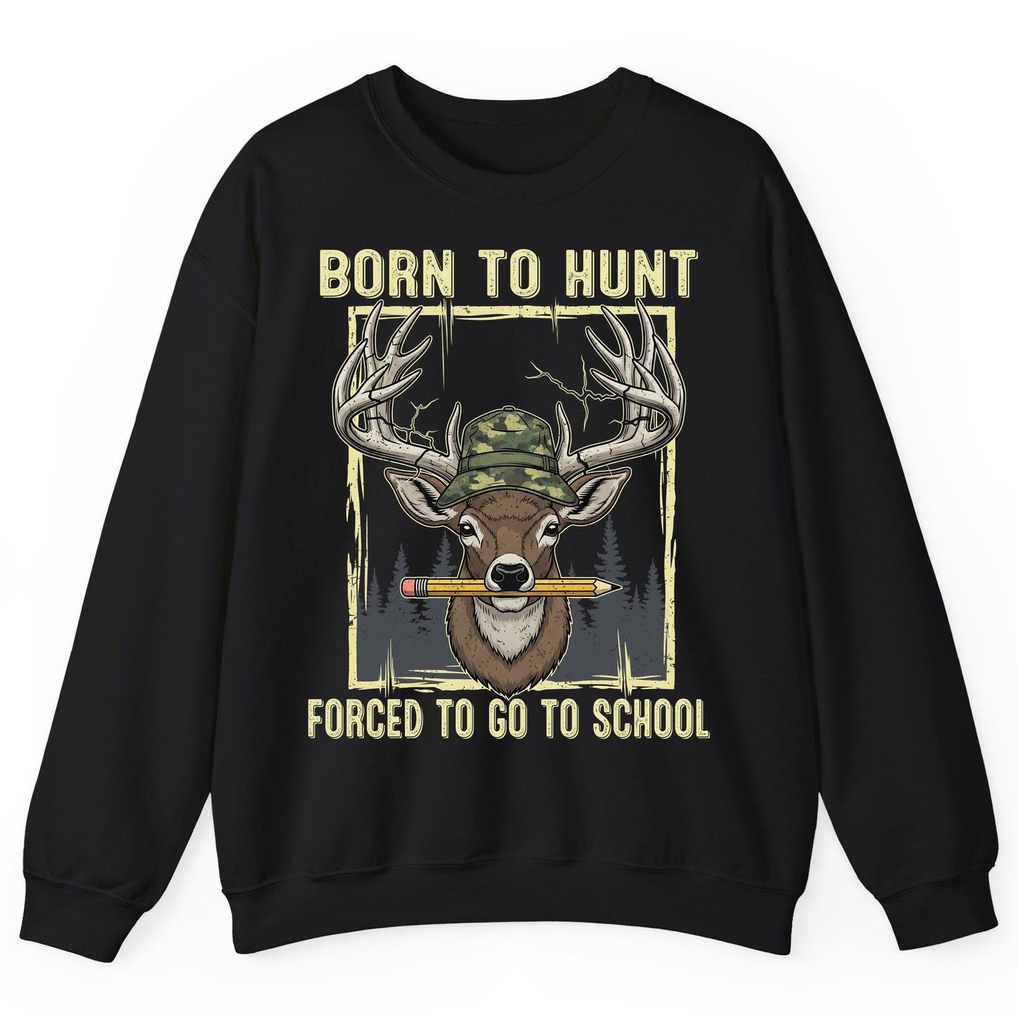 Born to Hunt Forced to Go to School hunting Sweatshirt Black product mockup