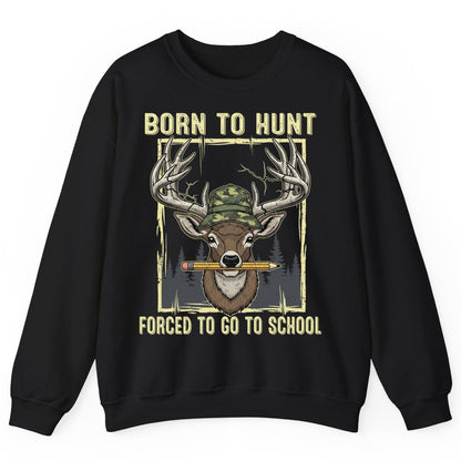 Born to Hunt Forced to Go to School hunting Sweatshirt Black product mockup