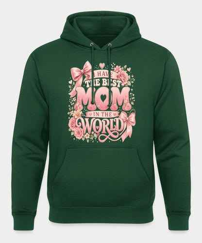 I Have the Best Mom in the World Mother's Day Hoodie - product mockup - Forest Green