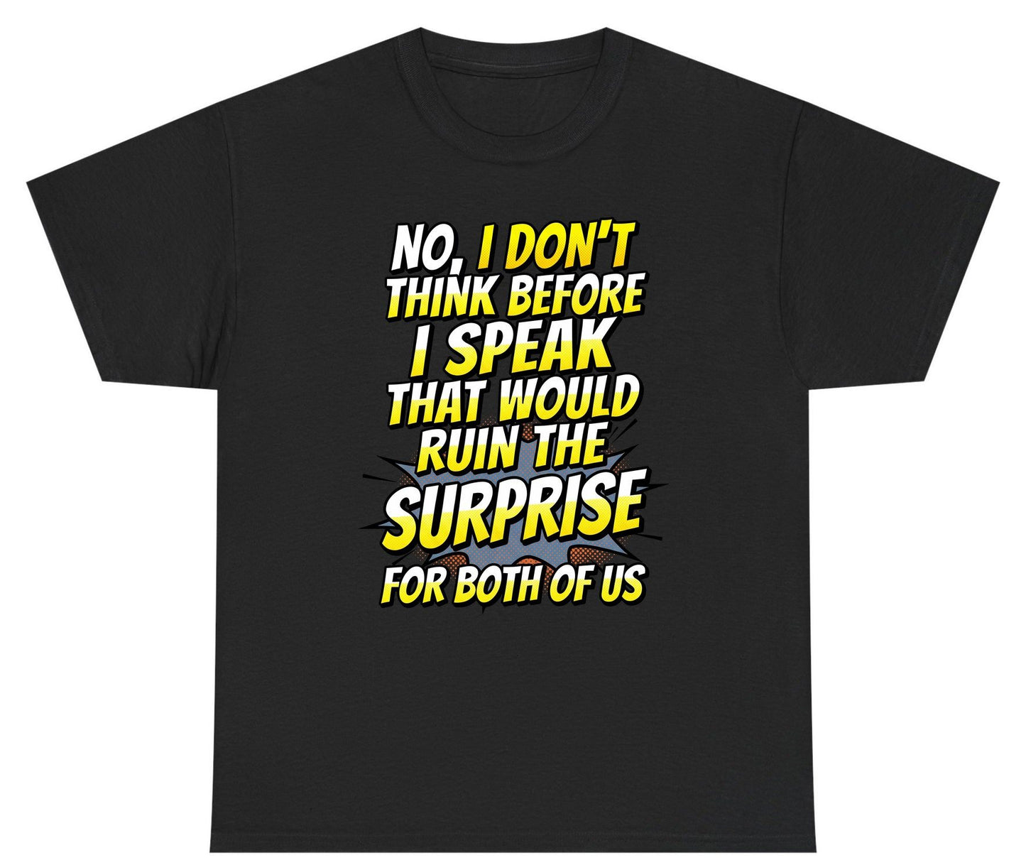 No, I Don't Think Before I Speak That Would Ruin the Surprise for Both of US sarcastic humor Youth T-Shirt Black product