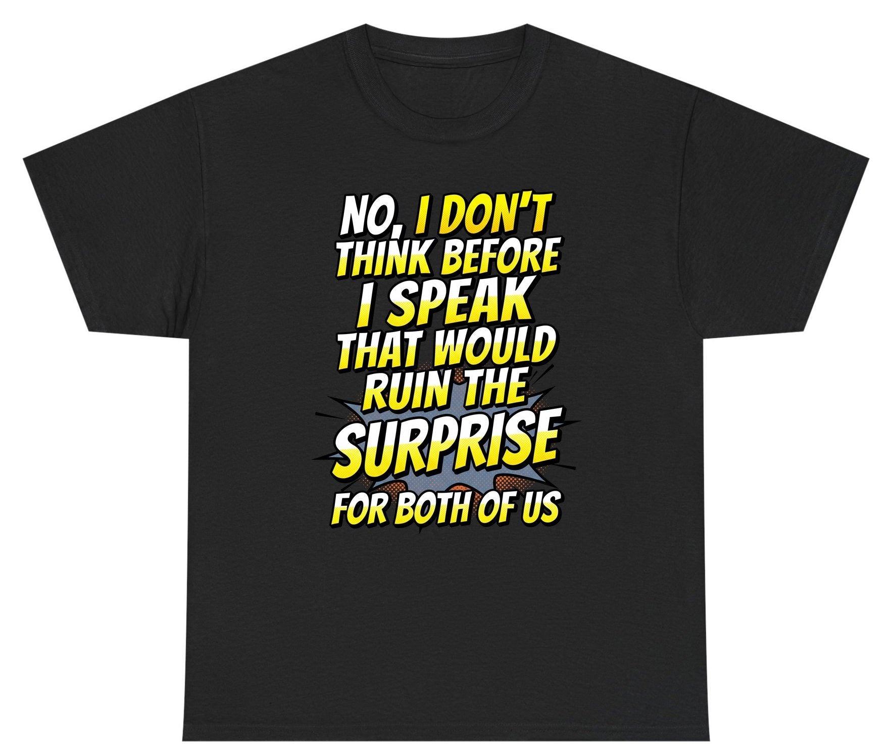 No, I Don't Think Before I Speak That Would Ruin the Surprise for Both of US sarcastic humor Youth T-Shirt Black product