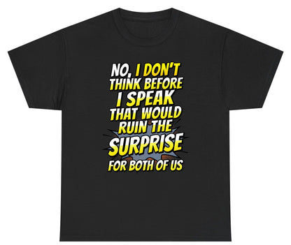 No, I Don't Think Before I Speak That Would Ruin the Surprise for Both of US sarcastic humor Youth T-Shirt Black product