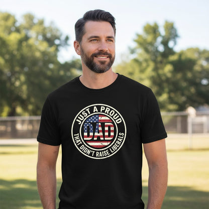 Just a Proud Dad That Didn't Raise Liberals patriotic fatherhood T-Shirt Black lifestyle mockup