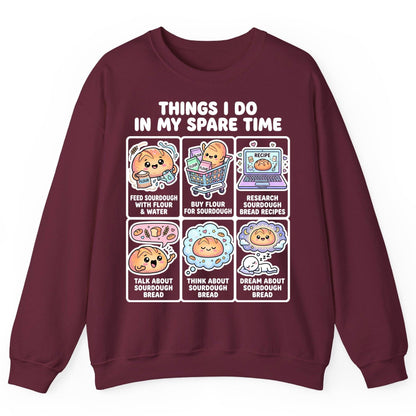 Things I Do in My Spare Time sourdough bread baking Sweatshirt Maroon product mockup