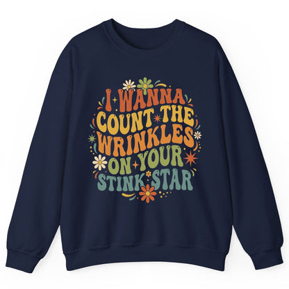 I WANNA COUNT THE Wrinkles ON YOUR STINK STAR Sweatshirt - product mockup - Navy