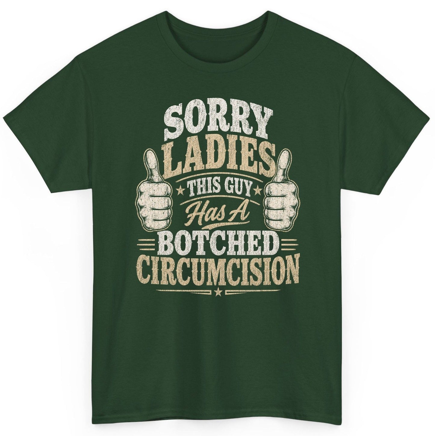 SORRY LADIES THIS GUY Has a Botched Circumcision T-Shirt - product mockup - Forest Green