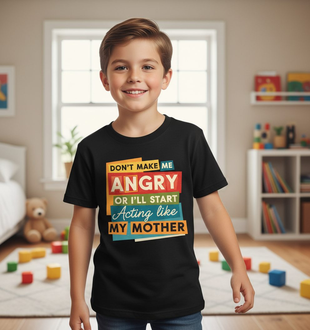 Don't Make Me Angry or I'll Start Acting Like My Mother family humor Youth T-Shirt Black lifestyle mockup
