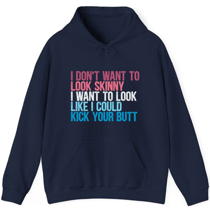 I Don't Want to Look Skinny I Want to Look Like I Could Kick Your Butt fitness and empowerment Hoodie Navy product mockup