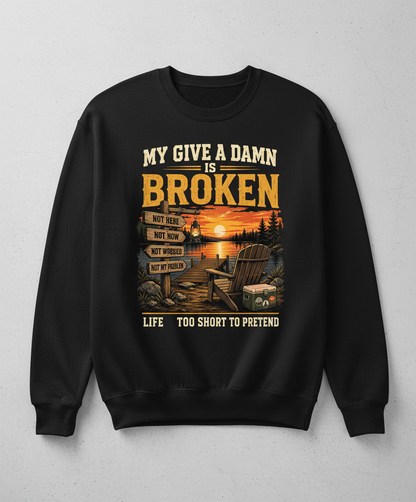My Give a Damn is Broken Funny Lake Life T-Shirt Sweatshirt - Black