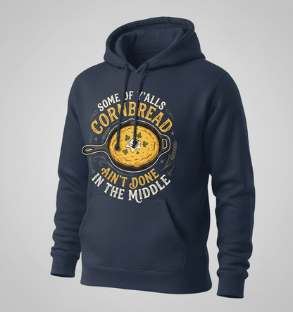 Funny Southern Saying Cornbread Ain't Done In The Middle Hoodie - Navy