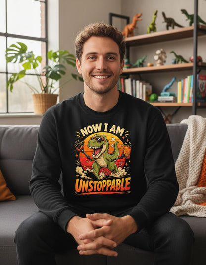 Now I Am Unstoppable Funny T-Rex Dinosaur Sweatshirt - lifestyle model mockup - Black