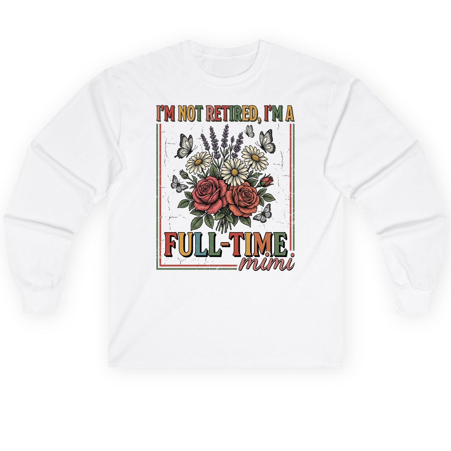 I'M NOT Retired I'M a Full-Time Mimi Retro Grandmother Long Sleeve Tee - product mockup - White