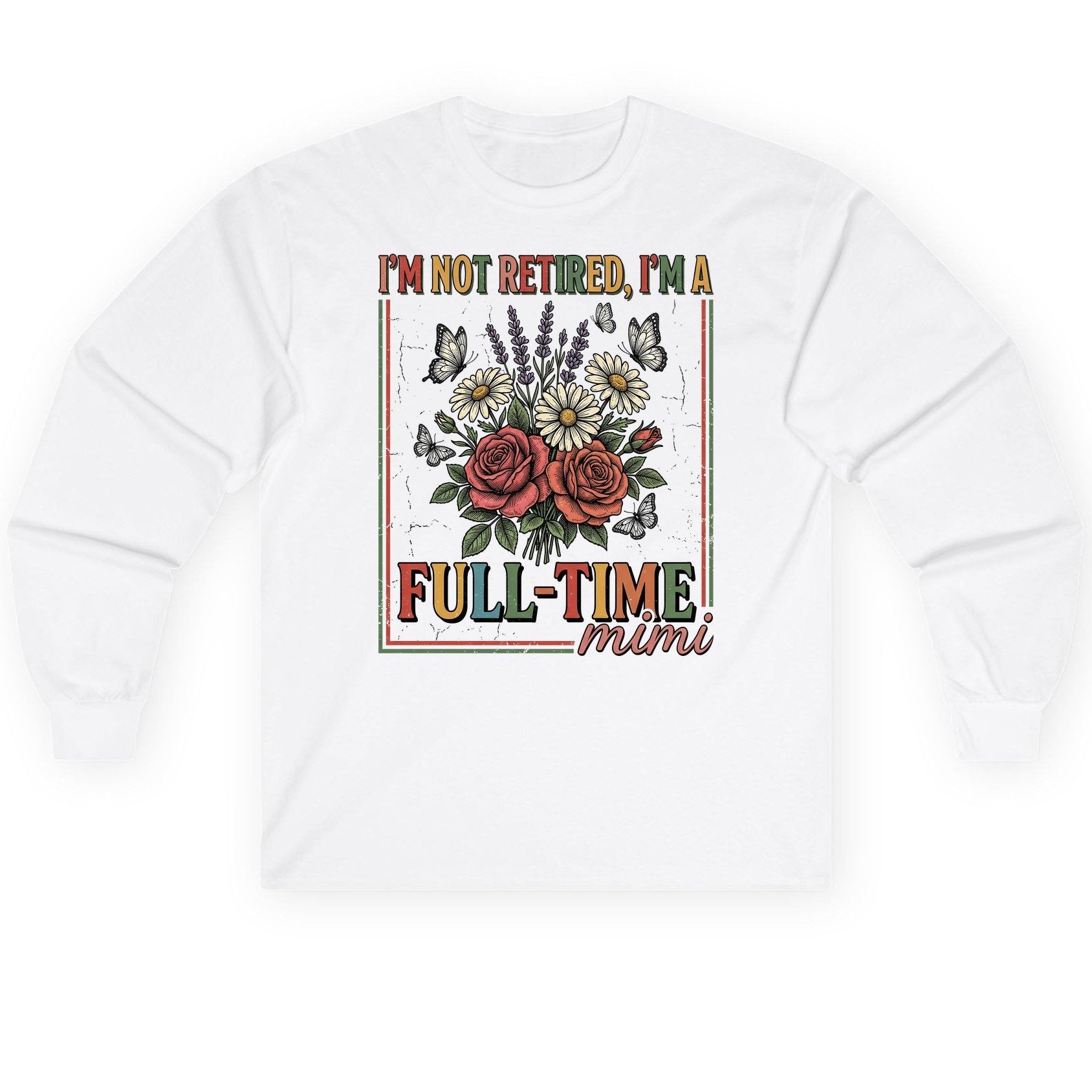 I'M NOT Retired I'M a Full-Time Mimi Retro Grandmother Long Sleeve Tee - product mockup - White