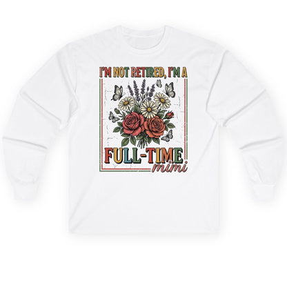 I'M NOT Retired I'M a Full-Time Mimi Retro Grandmother Long Sleeve Tee - product mockup - White