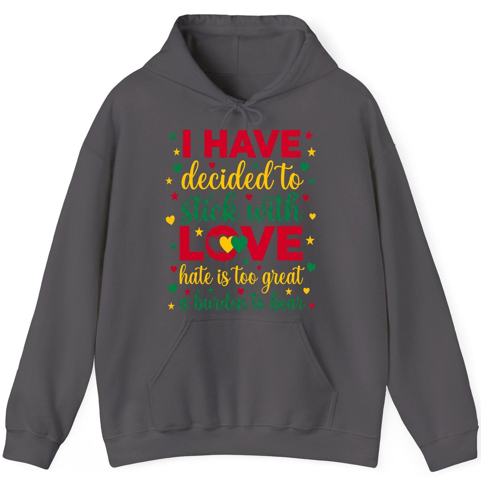 I Have Decided to Stick with Love Hate Is Too Great a Burden to Bear black history month Hoodie Charcoal product mockup
