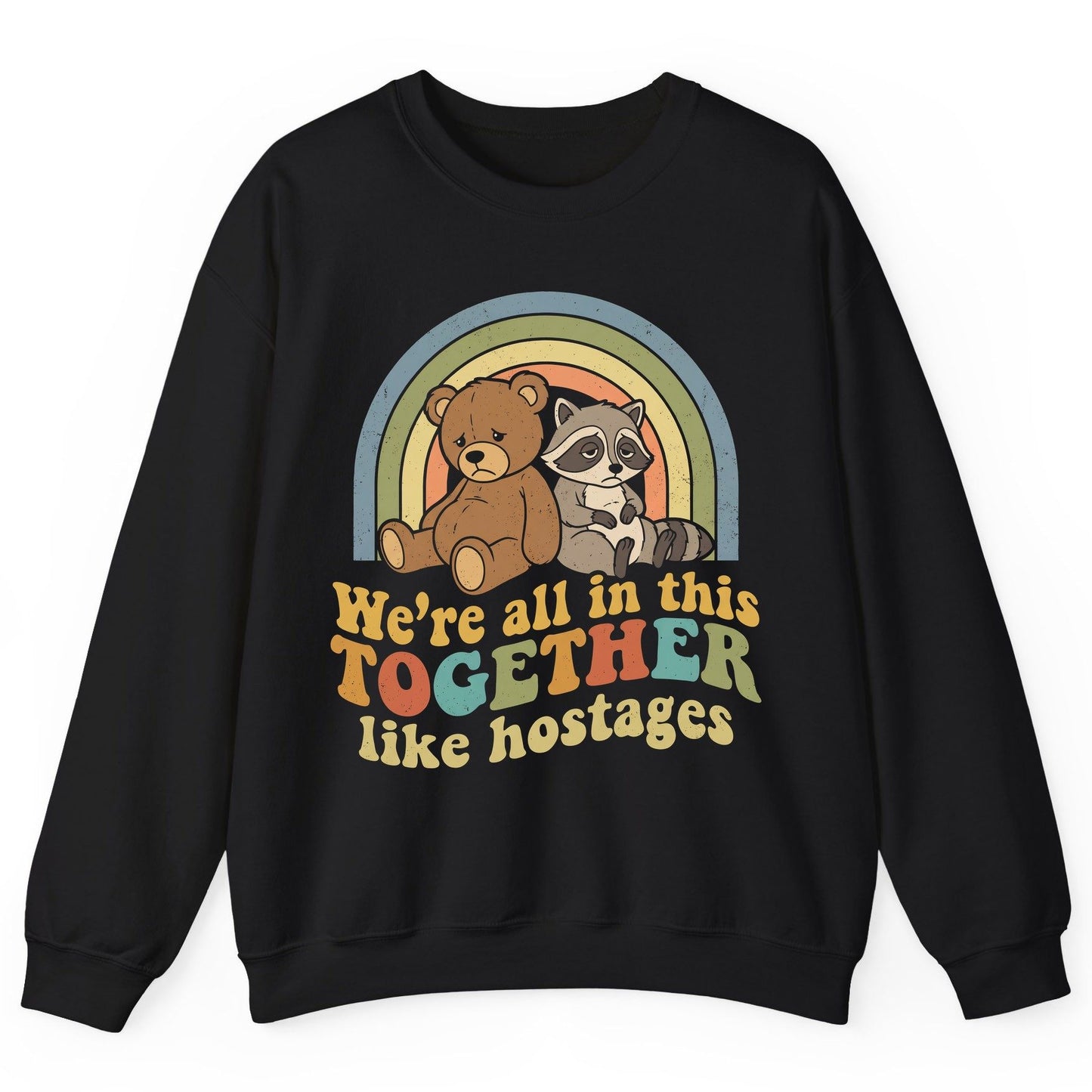 We're All in This Together Like Hostages sarcastic humor Sweatshirt Black product mockup