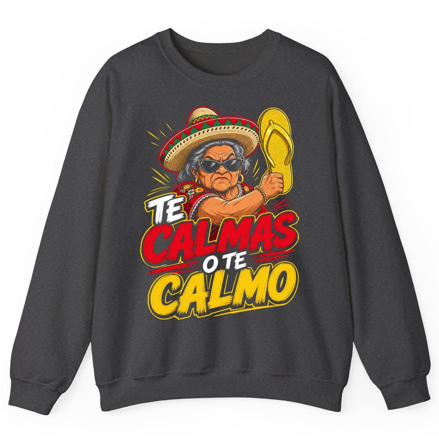 Te Calmas O Te Calmo Funny Mexican Grandma Sweatshirt - product mockup - Dark Heather