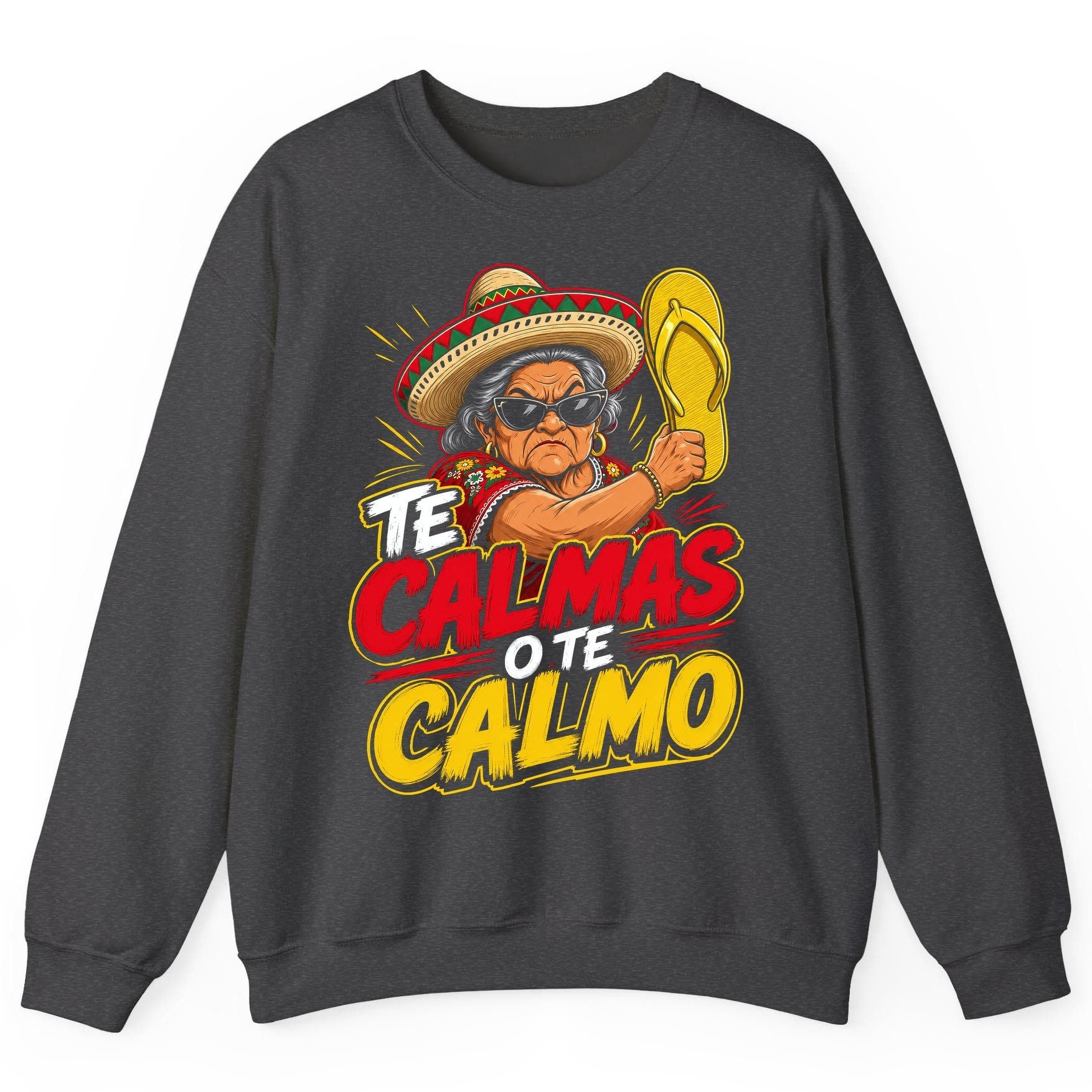 Te Calmas O Te Calmo Funny Mexican Grandma Sweatshirt - product mockup - Dark Heather