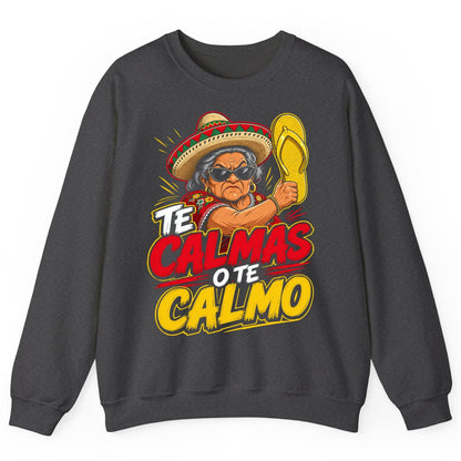 Te Calmas O Te Calmo Funny Mexican Grandma Sweatshirt - product mockup - Dark Heather