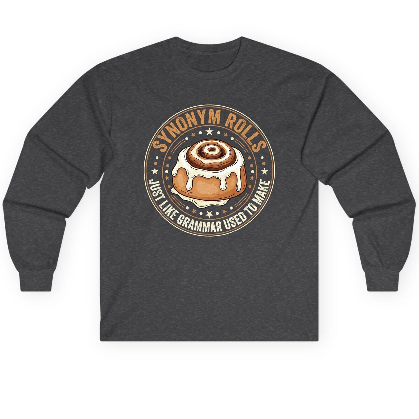 Synonym Rolls Just Like Grammar Used to Make grammar puns Long Sleeve Tee Dark Heather product mockup