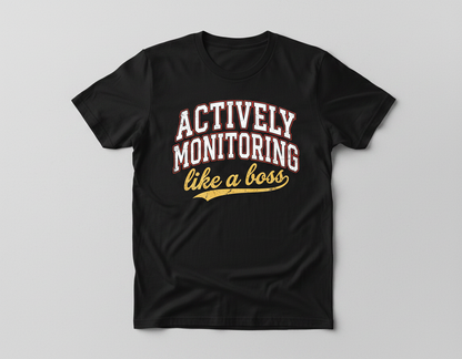 Actively Monitoring Like a Boss Funny Quote T-Shirt - Black