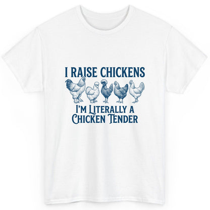I Raise Chickens I'm Literally a Chicken Tender chicken farming T-Shirt White product mockup