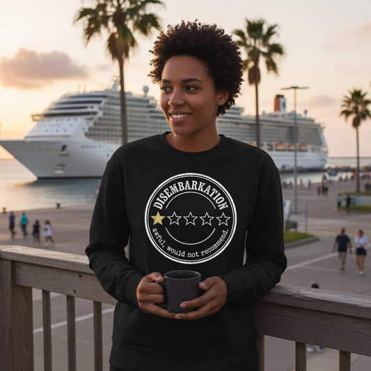 Disembarkation Awful, Would Not Recommend cruise disembarkation Sweatshirt Black lifestyle mockup