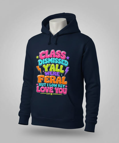 Class Dismissed Y'all Were Feral but I Low Key Love You Hoodie - product mockup - Navy
