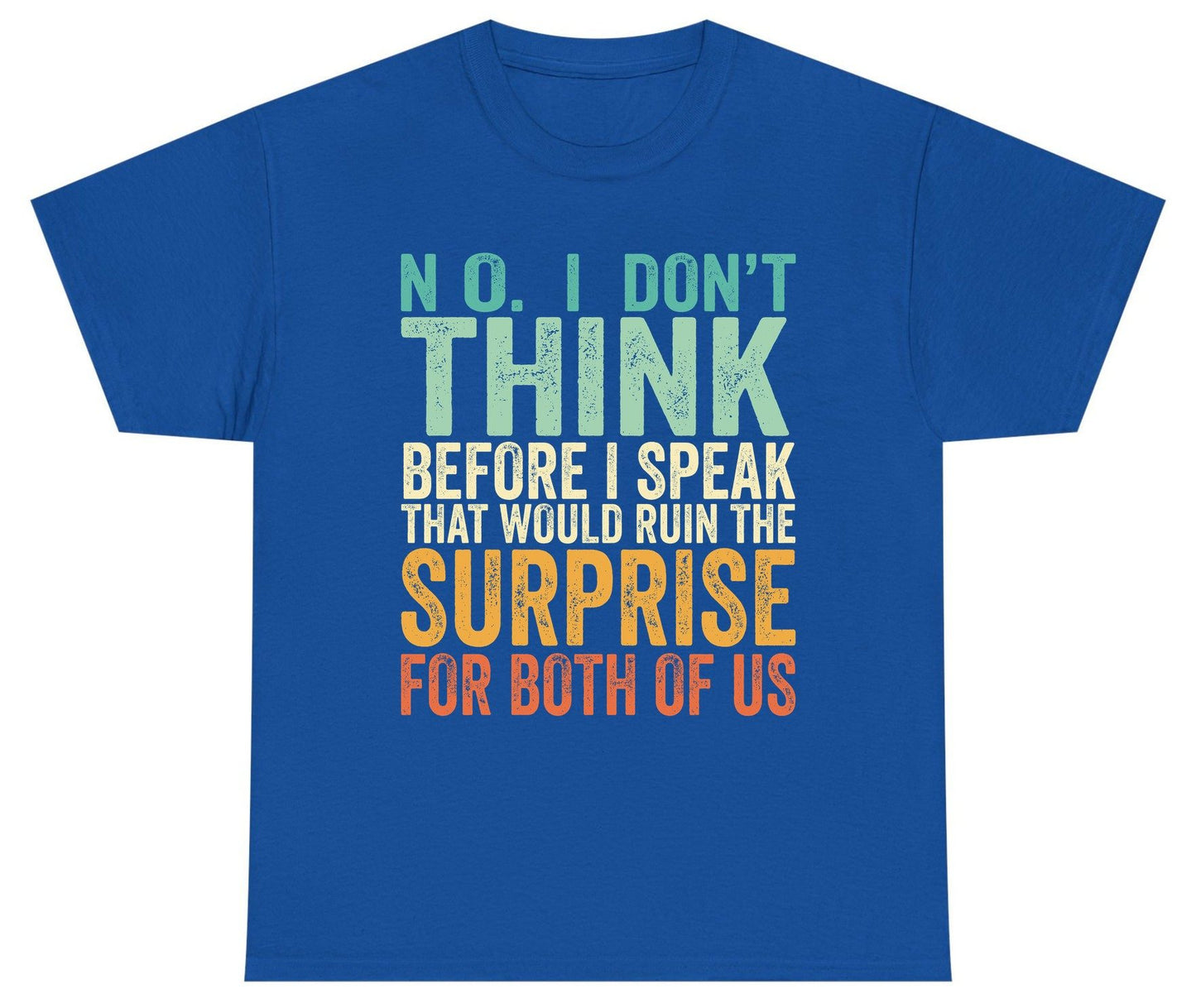 No I Don't Think Before I Speak That Would Ruin the Surprise for Both of US sarcastic humor Youth T-Shirt Royal product