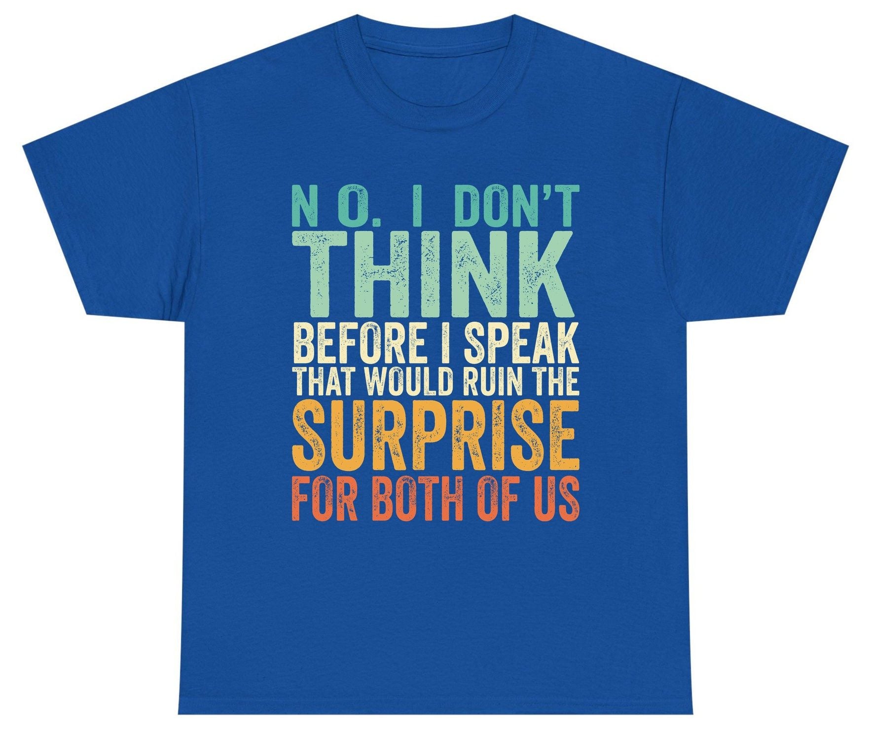 No I Don't Think Before I Speak That Would Ruin the Surprise for Both of US sarcastic humor Youth T-Shirt Royal product