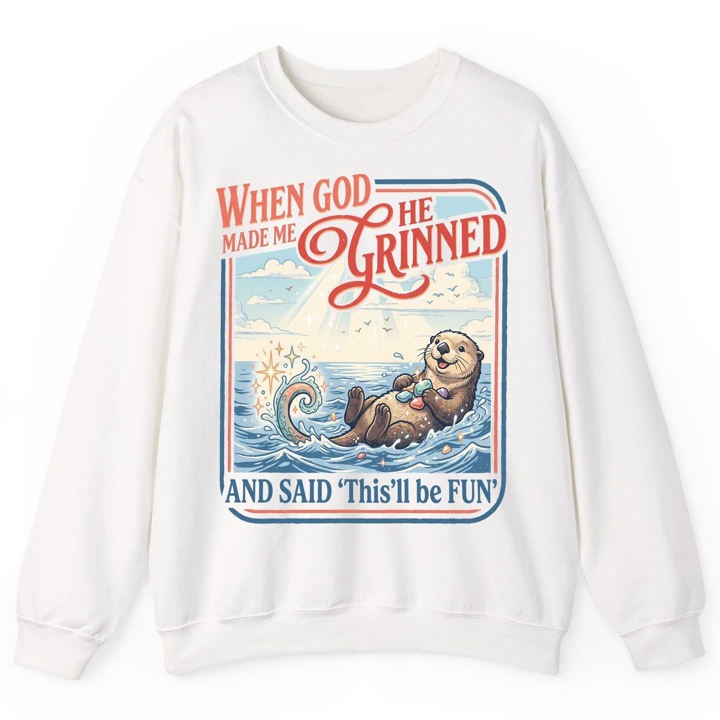 When God Made Me He Grinned and Said 'This'll Be FUN' Sweatshirt - product mockup - White