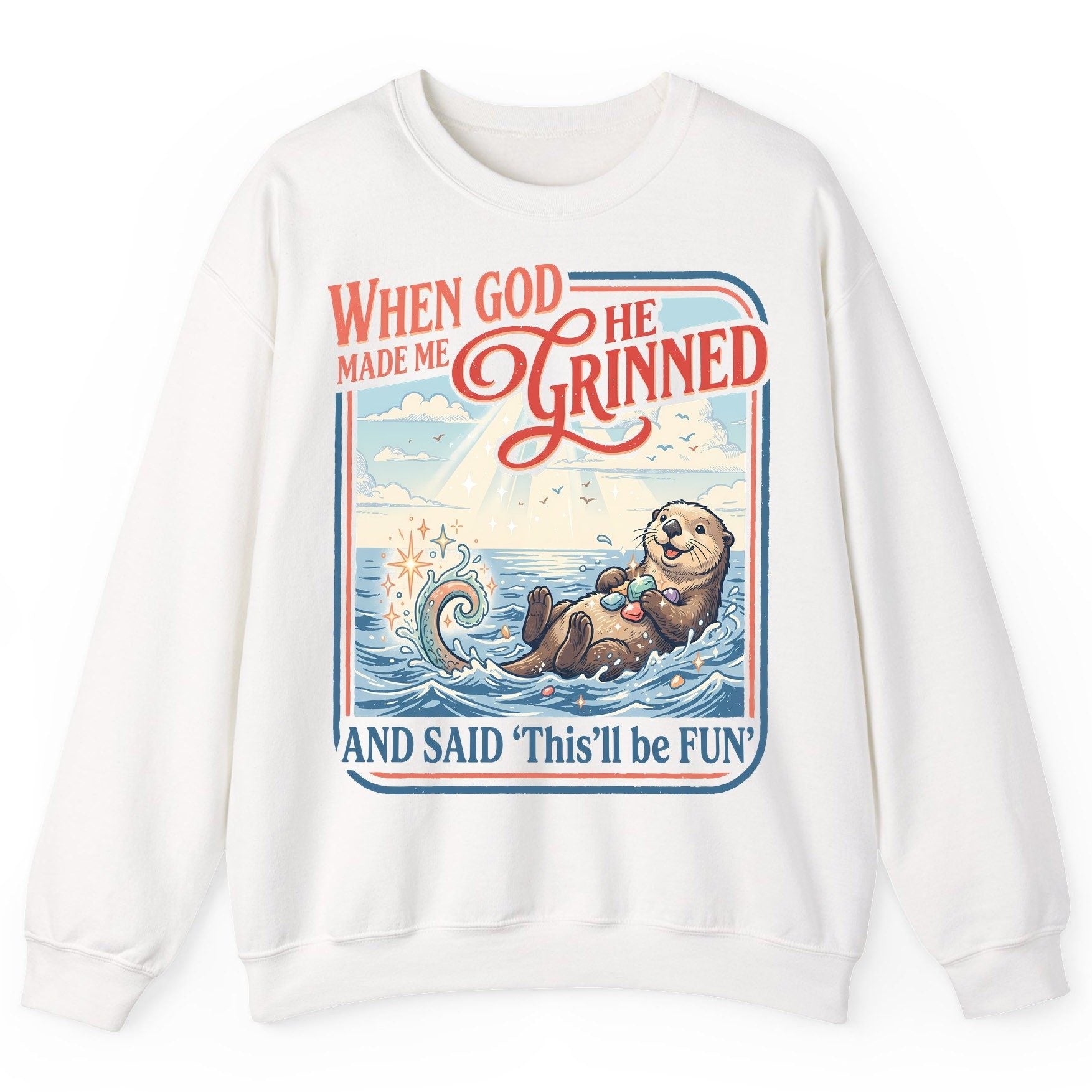 When God Made Me He Grinned and Said 'This'll Be FUN' Sweatshirt - product mockup - White