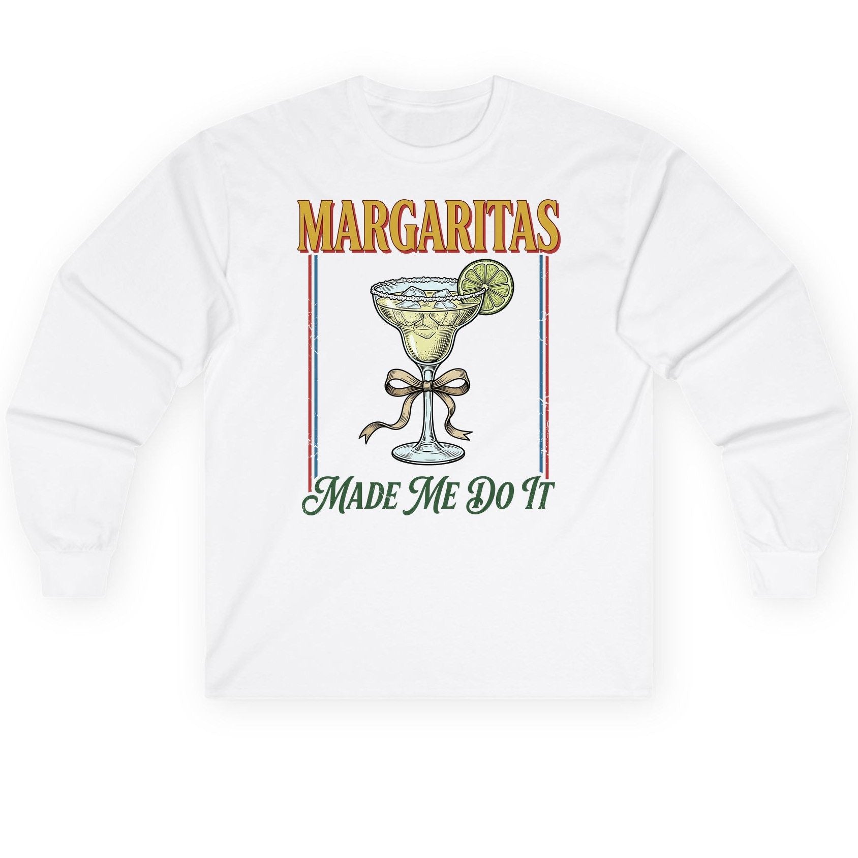 Margaritas Made Me Do It Funny Margarita Lovers Long Sleeve Tee - product mockup - White