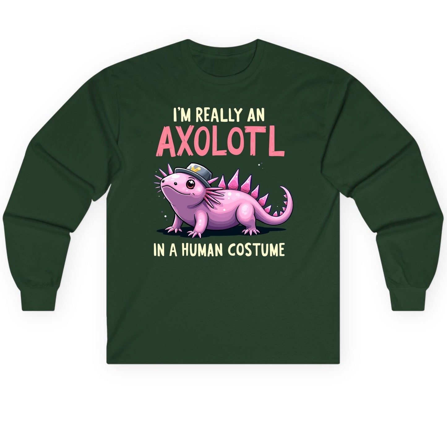 I'm Really an Axolotl in a Human Costume axolotl Long Sleeve Tee Forest Green product mockup