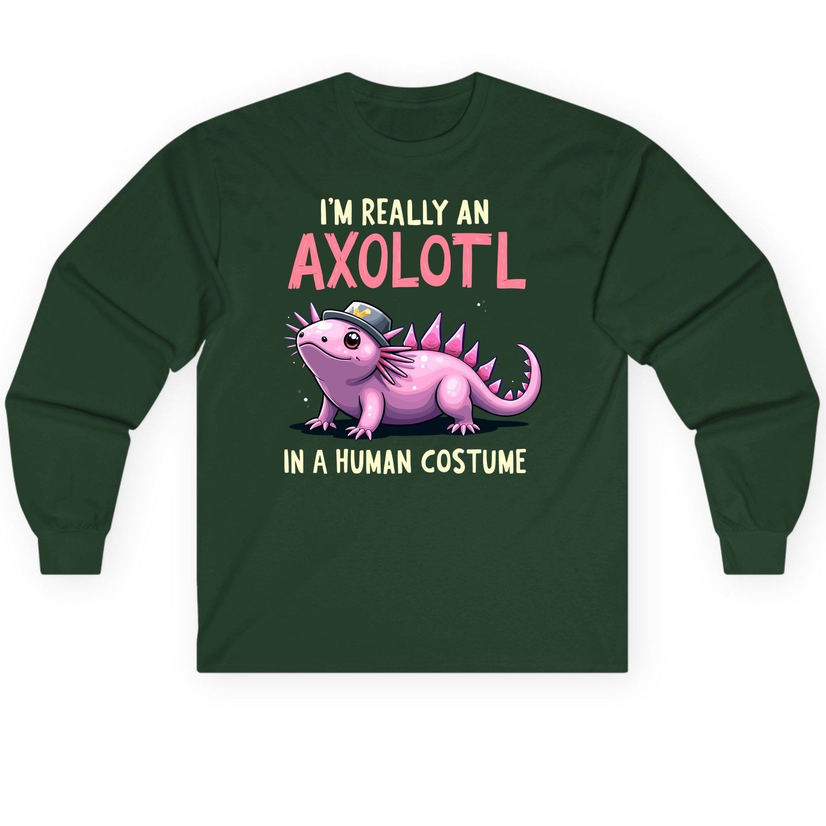 I'm Really an Axolotl in a Human Costume axolotl Long Sleeve Tee Forest Green product mockup