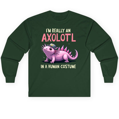 I'm Really an Axolotl in a Human Costume axolotl Long Sleeve Tee Forest Green product mockup