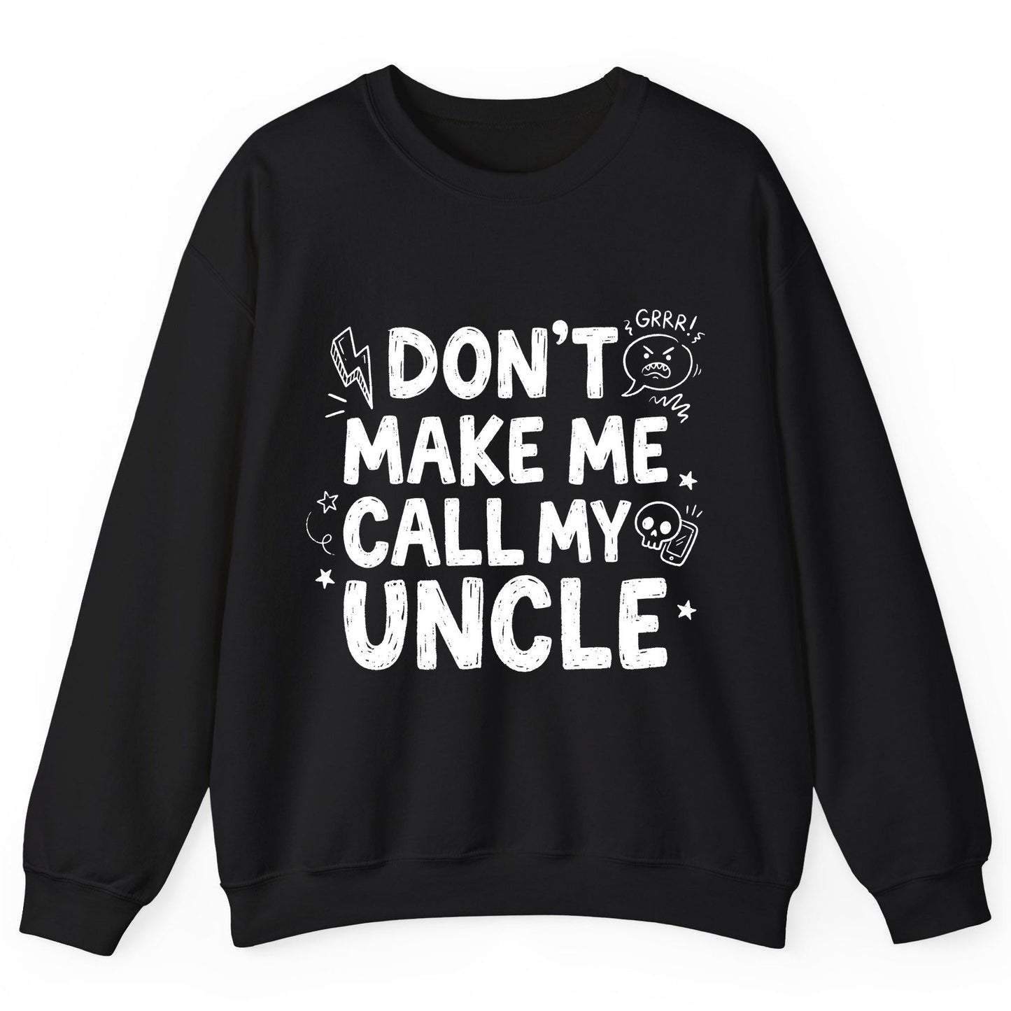 Don't Make Me Call My Uncle family humor Sweatshirt Black product mockup